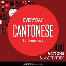 Everyday Cantonese for Beginners: 400 Actions and Activities audiobook cover
