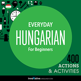 Everyday Hungarian for Beginners: 400 Actions and Activities audiobook cover