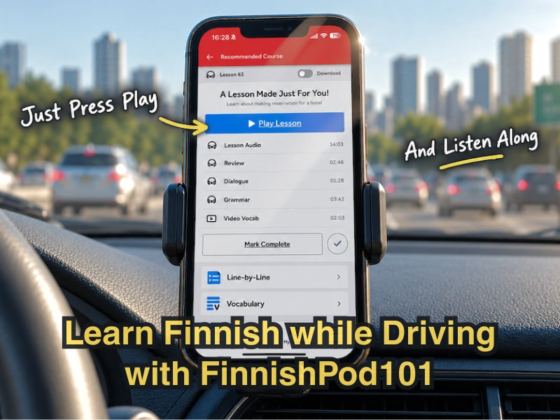 Learn Finnish while driving with FinnishPod101 audio lessons on your phone.